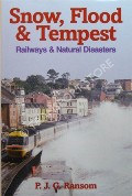Snow, Flood & Tempest - Railways and Natural Disasters by RANSOM, P.J.G.